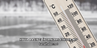 Hava Basıncı İnsanları Etkiler mi?