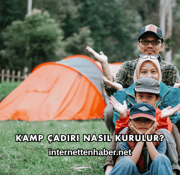 Kamp Çadırı Nasıl Kurulur?