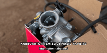Karbüratör Temizliği Nasıl Yapılır?
