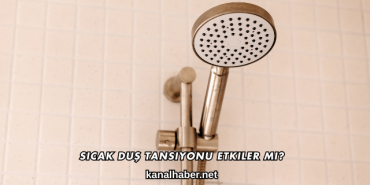 Sıcak Duş Tansiyonu Etkiler mi?