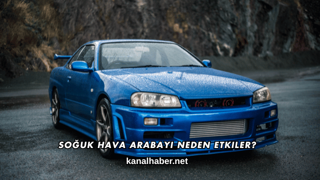 Soğuk Hava Arabayı Neden Etkiler?