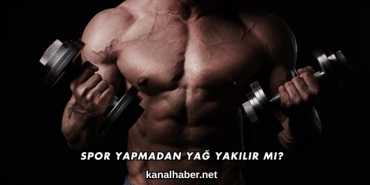 Spor Yapmadan Yağ Yakılır mı?