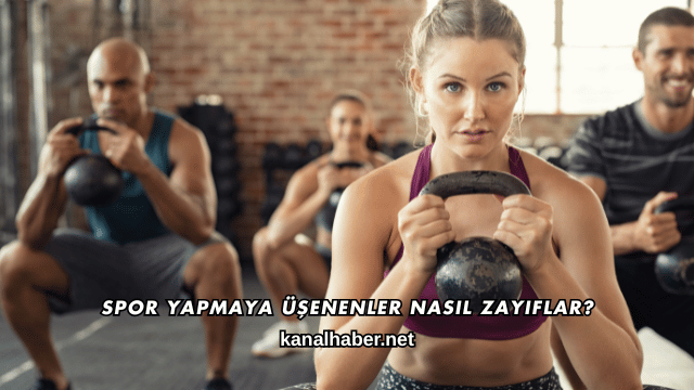 Spor Yapmaya Üşenenler Nasıl Zayıflar?