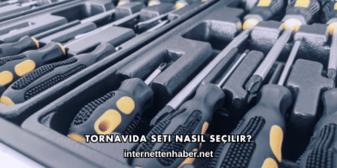 Tornavida Seti Nasıl Seçilir?